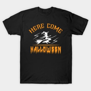 Here Comes Halloween T Shirt Witch Halloween Gifts Idea Shirt T-Shirt